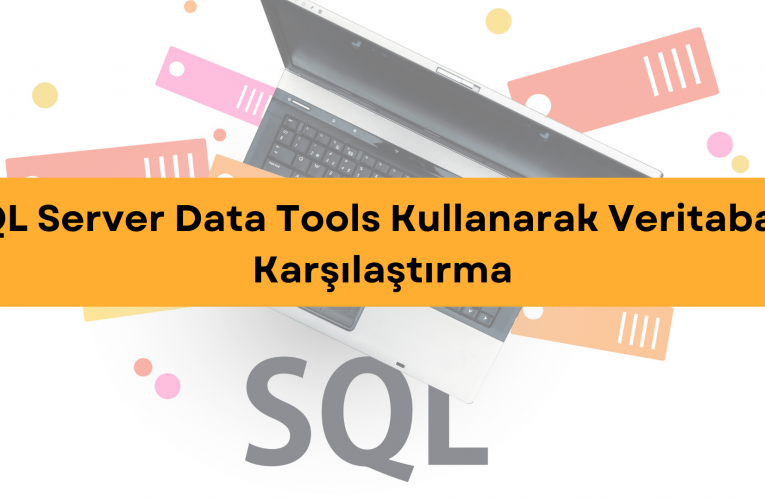 SQL Server Data Tools Kullanarak Veritabanı Karşılaştırma