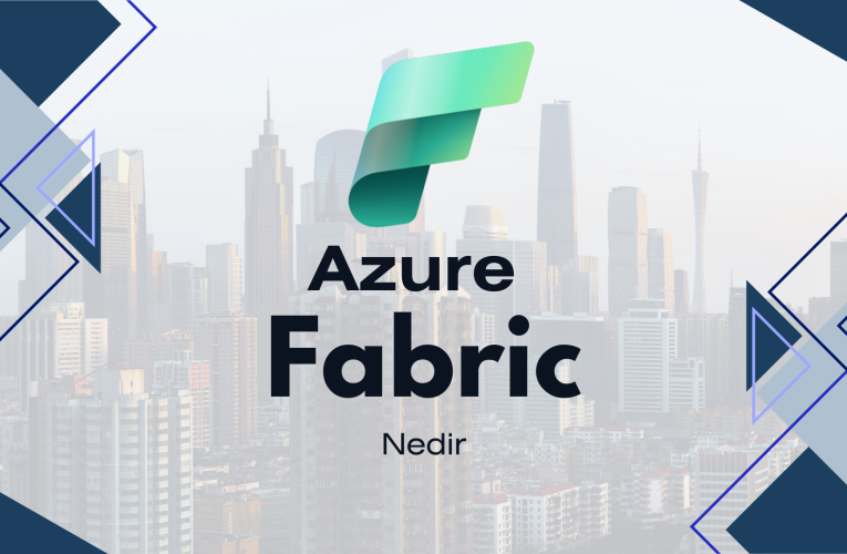 Microsoft Fabric Nedir?