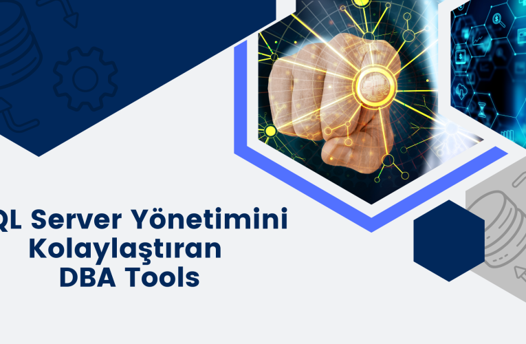 SQL Server Yönetimini Kolaylaştıran DBA Tools